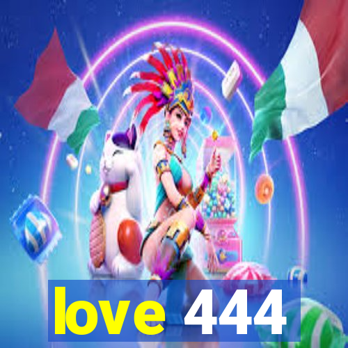 love 444